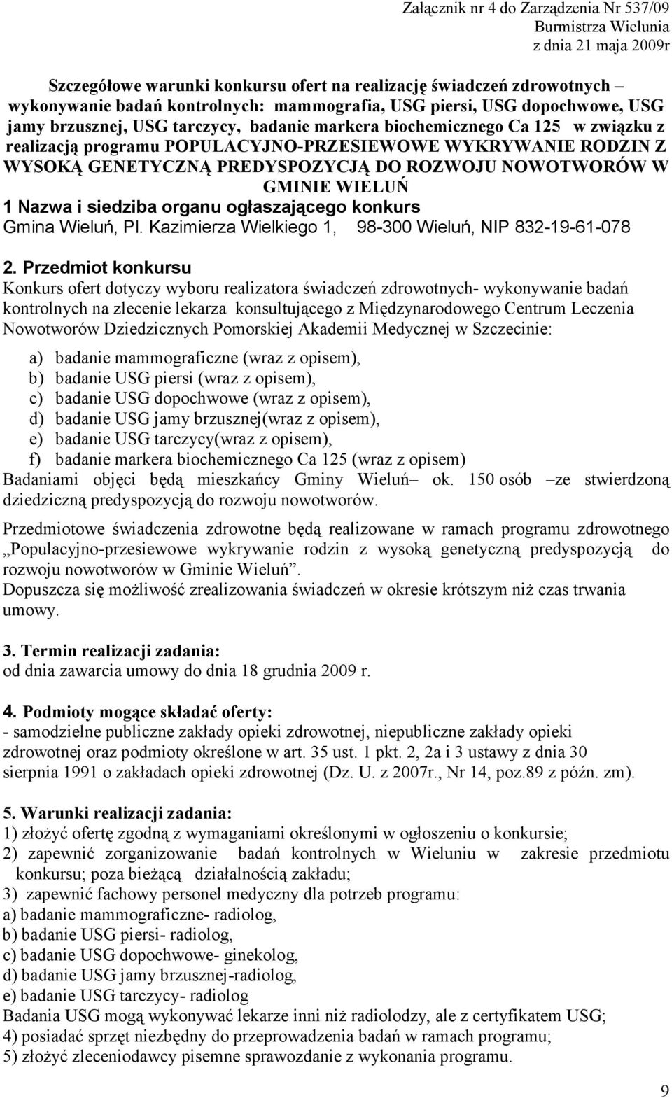 PREDYSPOZYCJĄ DO ROZWOJU NOWOTWORÓW W GMINIE WIELUŃ 1 Nazwa i siedziba organu ogłaszającego konkurs Gmina Wieluń, Pl. Kazimierza Wielkiego 1, 98-300 Wieluń, NIP 832-19-61-078 2.