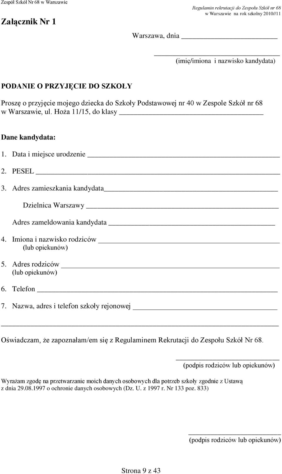 Imiona i nazwisko rodziców (lub opiekunów) 5. Adres rodziców (lub opiekunów) 6. Telefon 7.