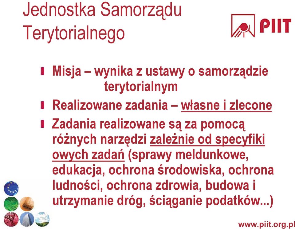 narzędzi zależnie od specyfiki owych zadań (sprawy meldunkowe, edukacja, ochrona