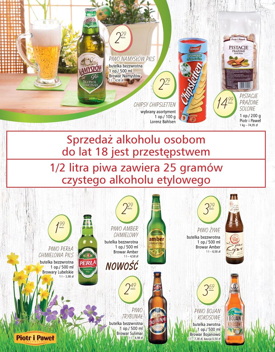 / 200 g Piotr i Paweł 74,95 zł 1 99 Piwo Perła chmielowa pils butelka bezzwrotna 1 op./ 500 ml Browary Lubelskie 1 l 3,98 zł 2 29 Piwo amber chmielowy butelka bezzwrotna 1 op.