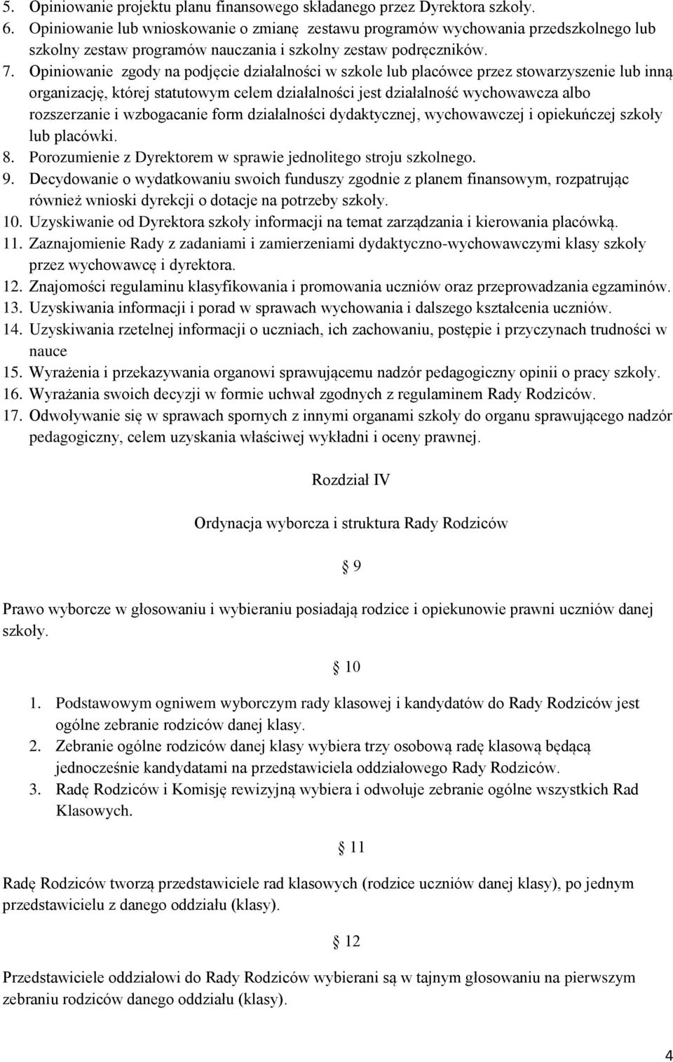 Opiniowanie zgody na podjęcie działalności w szkole lub placówce przez stowarzyszenie lub inną organizację, której statutowym celem działalności jest działalność wychowawcza albo rozszerzanie i