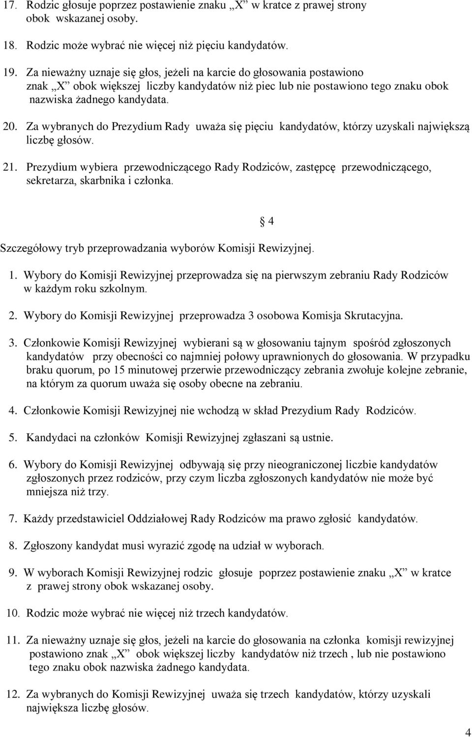 Za wybranych do Prezydium Rady uważa się pięciu kandydatów, którzy uzyskali największą liczbę głosów. 21.