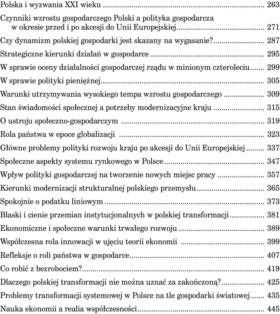 .. 299 W sprawie polityki pieniężnej... 305 Warunki utrzymywania wysokiego tempa wzrostu gospodarczego... 309 Stan świadomości społecznej a potrzeby modernizacyjne kraju.