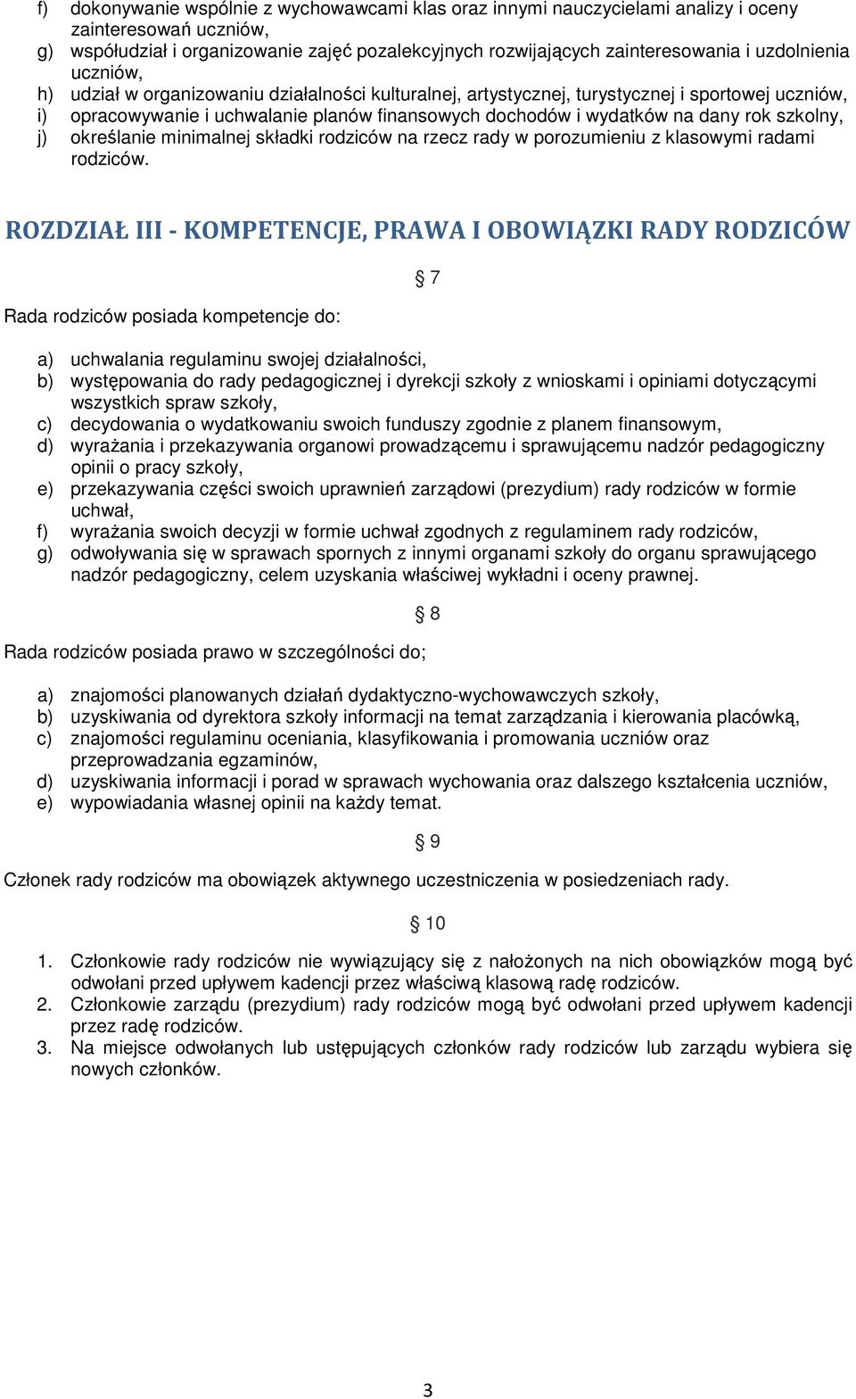 rok szkolny, j) określanie minimalnej składki rodziców na rzecz rady w porozumieniu z klasowymi radami rodziców.