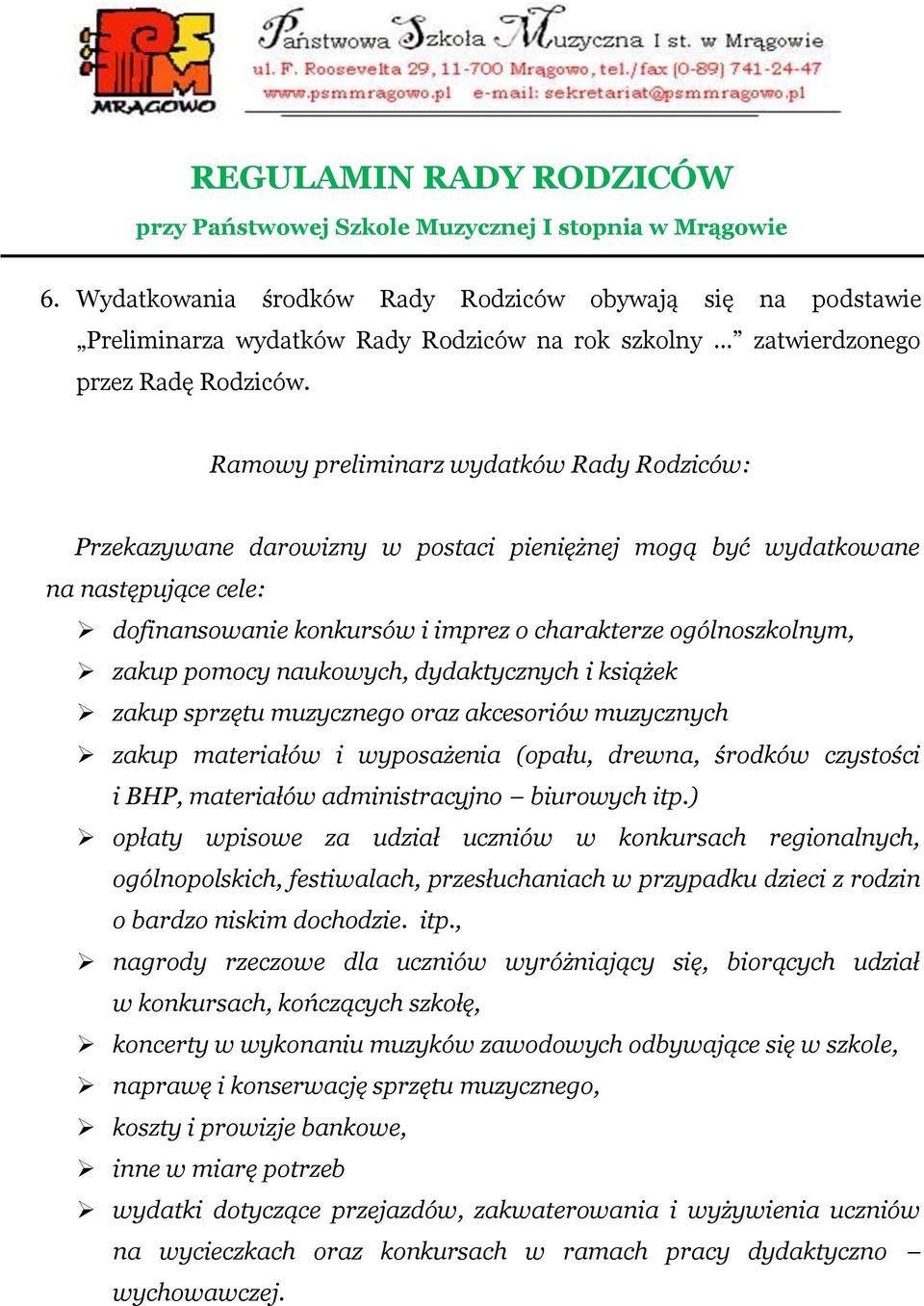 pomocy naukowych, dydaktycznych i książek zakup sprzętu muzycznego oraz akcesoriów muzycznych zakup materiałów i wyposażenia (opału, drewna, środków czystości i BHP, materiałów administracyjno