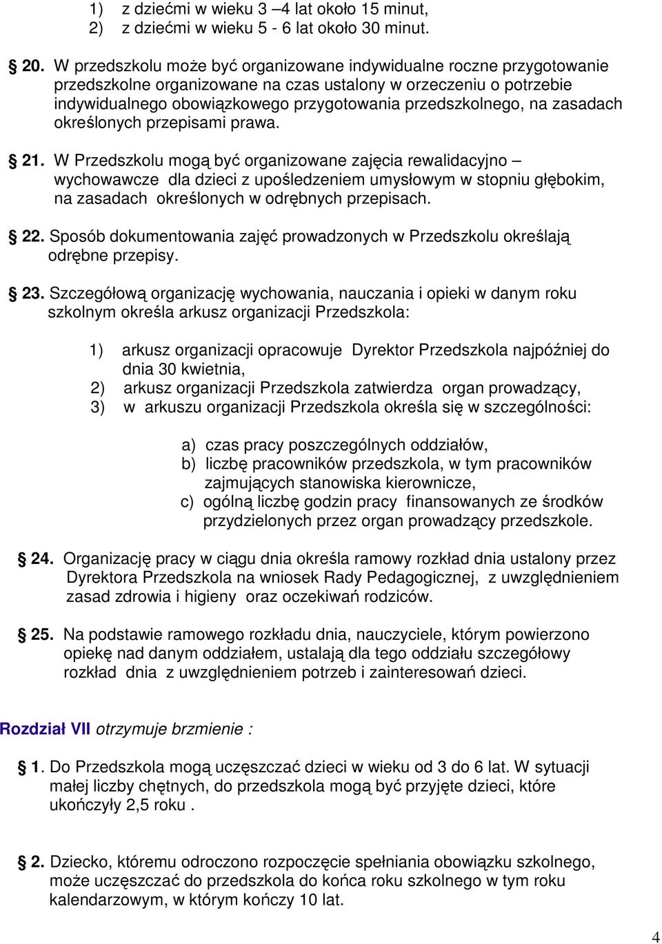 zasadach określonych przepisami prawa. 21.