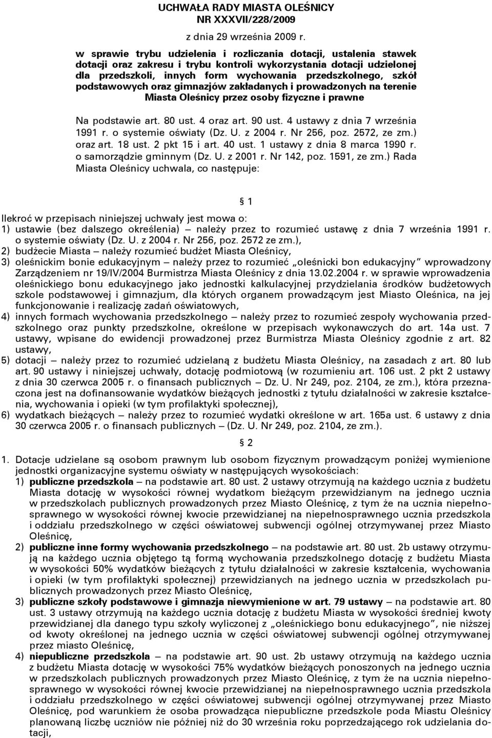 podstawowych oraz gimnazjów zakładanych i prowadzonych na terenie Miasta Oleśnicy przez osoby fizyczne i prawne Na podstawie art. 80 ust. 4 oraz art. 90 ust. 4 ustawy z dnia 7 września 1991 r.