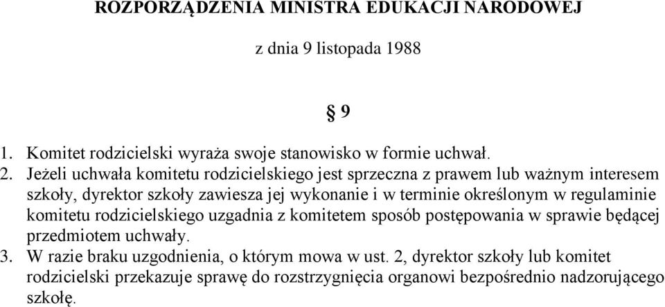 określonym w regulaminie komitetu rodzicielskiego uzgadnia z komitetem sposób postępowania w sprawie będącej przedmiotem uchwały. 3.