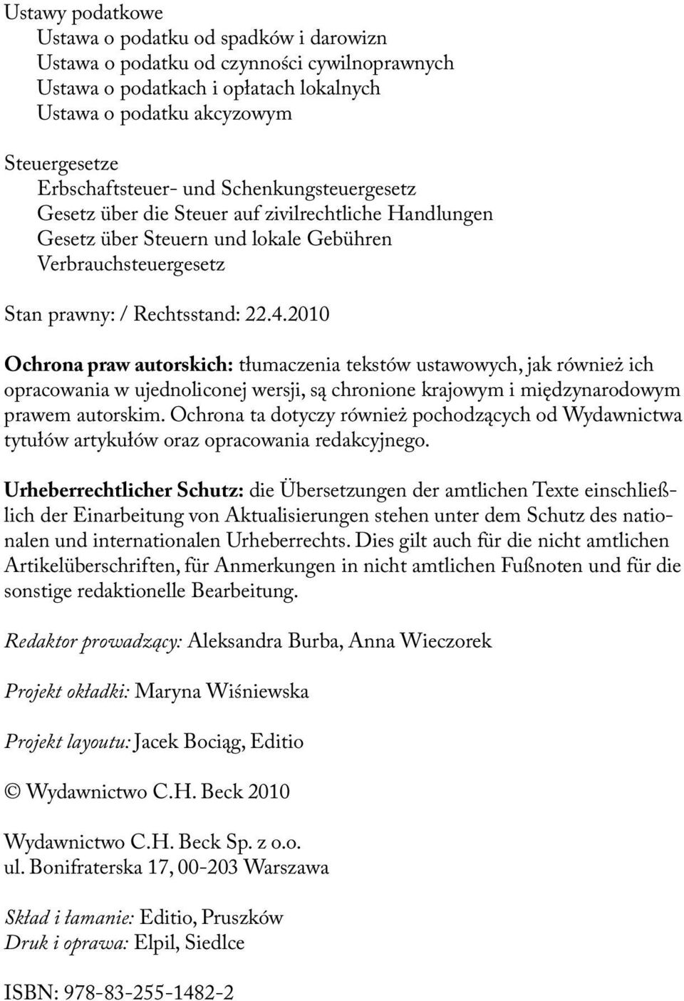 2010 Ochrona praw autorskich: tłumaczenia tekstów ustawowych, jak również ich opracowania w ujednoliconej wersji, są chronione krajowym i międzynarodowym prawem autorskim.