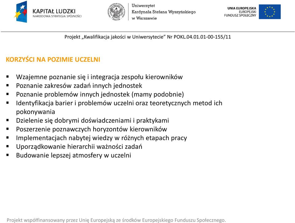 metod ich pokonywania Dzielenie się dobrymi doświadczeniami i praktykami Poszerzenie poznawczych horyzontów kierowników