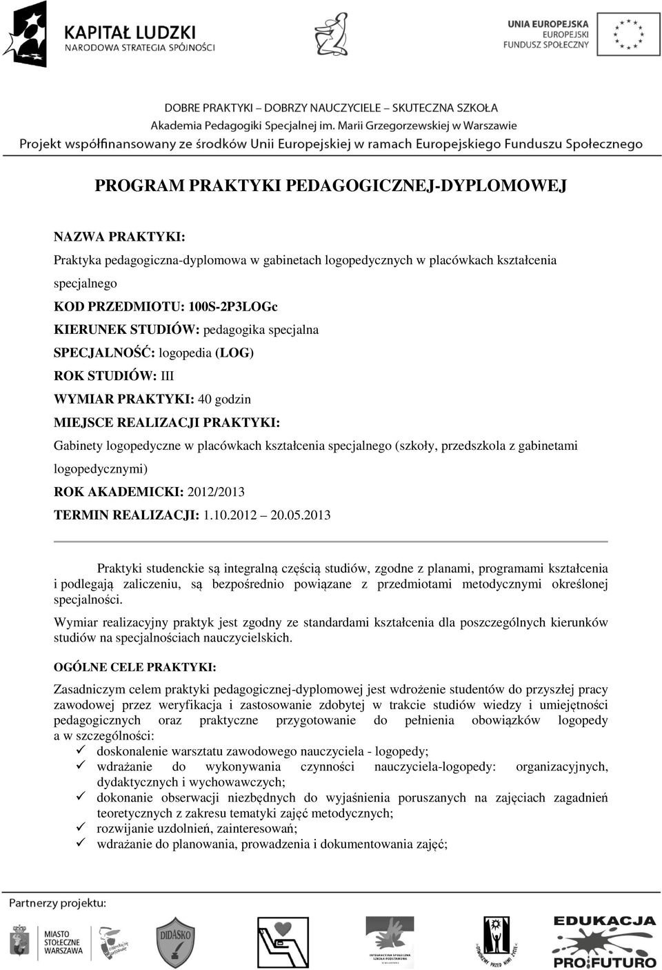 przedszkola z gabinetami logopedycznymi) ROK AKADEMICKI: 2012/2013 TERMIN REALIZACJI: 1.10.2012 20.05.