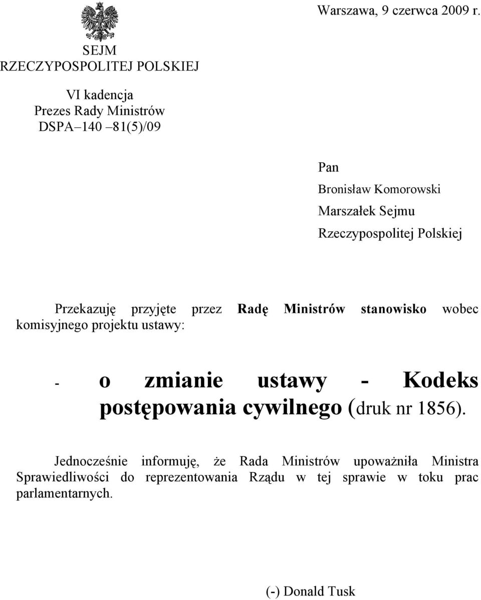 Rzeczypospolitej Polskiej Przekazuję przyjęte przez Radę Ministrów stanowisko wobec komisyjnego projektu ustawy: - o