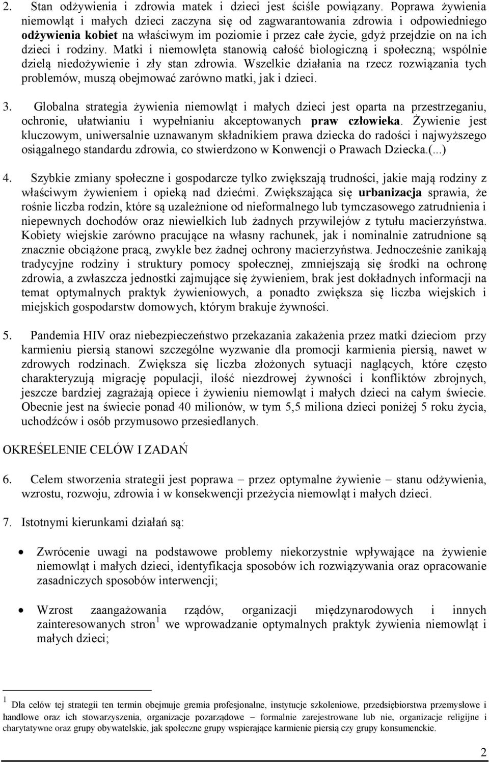 rodziny. Matki i niemowlęta stanowią całość biologiczną i społeczną; wspólnie dzielą niedożywienie i zły stan zdrowia.