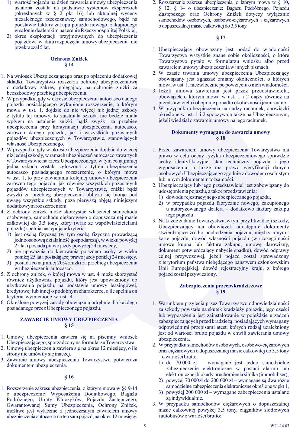 wyceny Zastępczego oraz Ochrony Zniżek dotyczy wyłącznie niezależnego rzeczoznawcy samochodowego, bądź na samochodów osobowych, osobowo-ciężarowych i ciężarowych podstawie faktury zakupu pojazdu