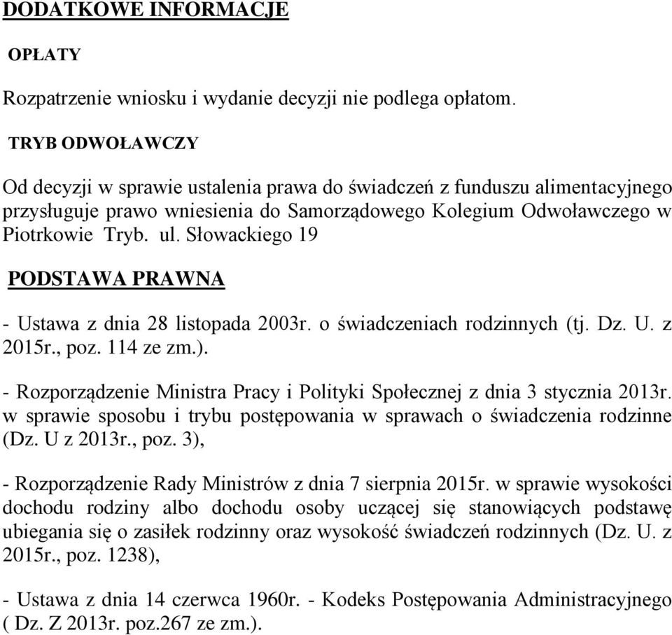 Słowackiego 19 PODSTAWA PRAWNA - Ustawa z dnia 28 listopada 2003r. o świadczeniach rodzinnych (tj. Dz. U. z 2015r., poz. 114 ze zm.).