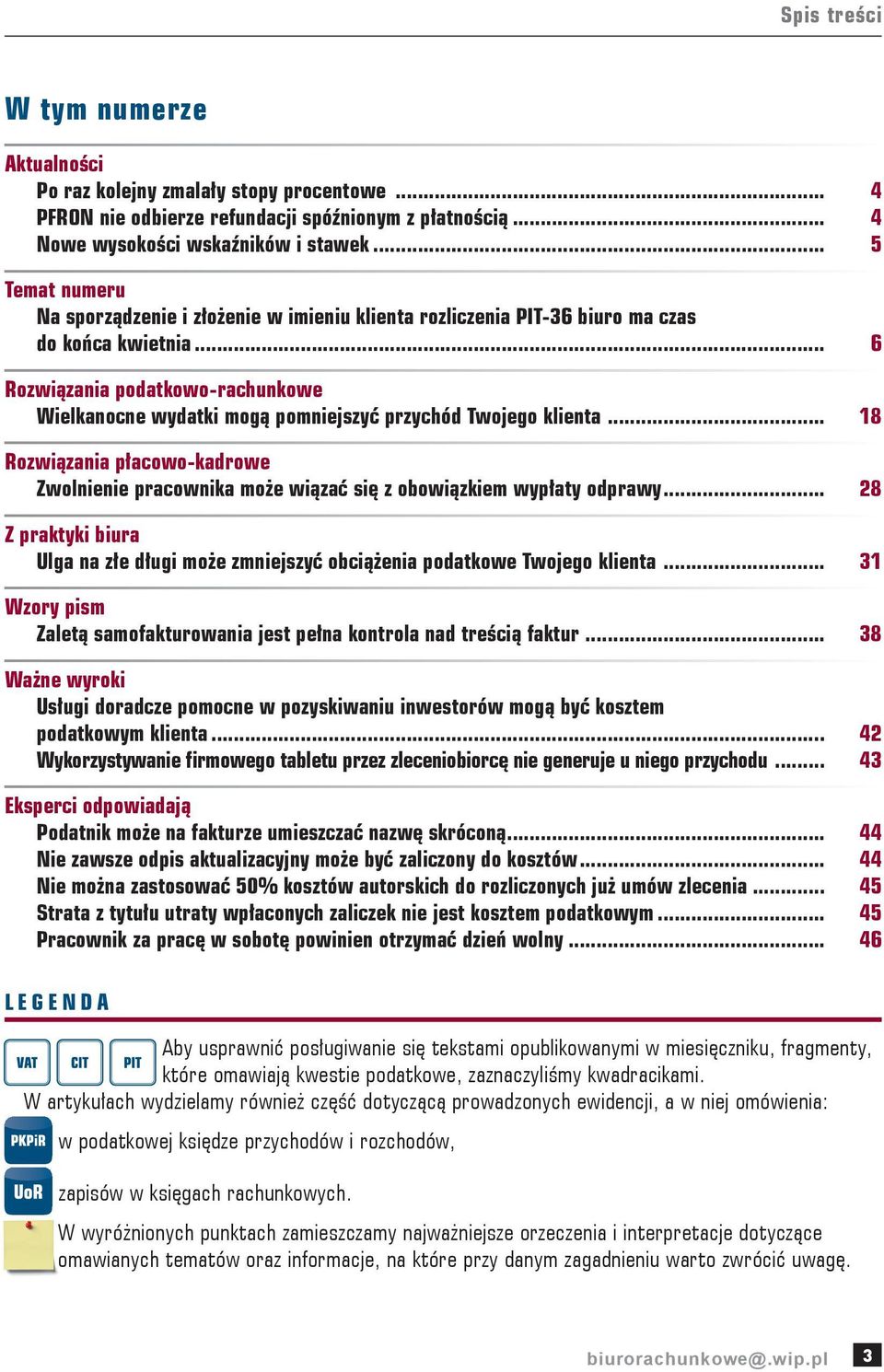 .. 6 Rozwiązania podatkowo-rachunkowe Wielkanocne wydatki mogą pomniejszyć przychód Twojego klienta... 18 Rozwiązania płacowo-kadrowe Zwolnienie pracownika może wiązać się z obowiązkiem wypłaty odprawy.