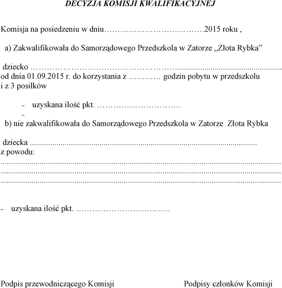 2015 r. do korzystania z godzin pobytu w przedszkolu i z 3 posiłków uzyskana ilość pkt.