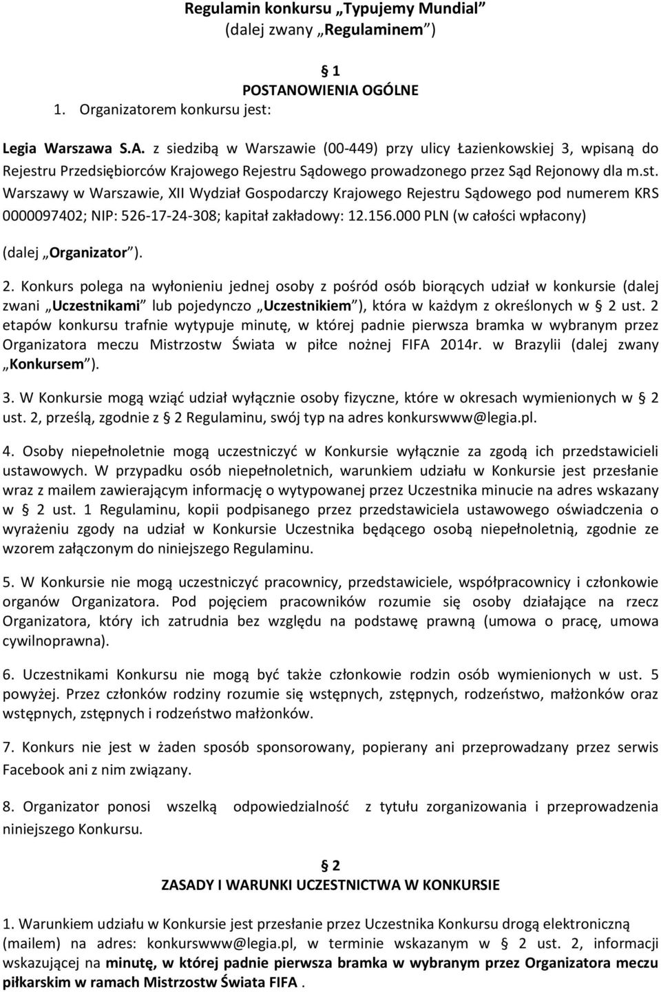 st. Warszawy w Warszawie, XII Wydział Gospodarczy Krajowego Rejestru Sądowego pod numerem KRS 0000097402; NIP: 526-17-24-308; kapitał zakładowy: 12.156.