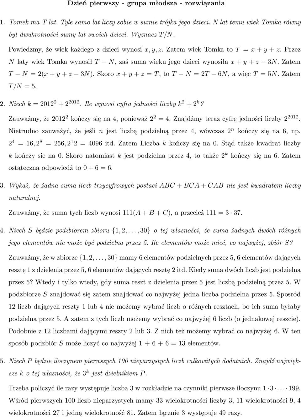 Zatem T/N=5. 2.Niechk=2012 2 +2 2012.Ilewynosicyfrajednościliczbyk 2 +2 k? Zauważmy,że2012 2 kończysięna4,ponieważ2 2 =4.Znajdźmyterazcyfręjednościliczby2 2012.