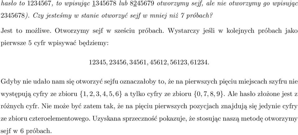 Gdyby nie udało nam się otworzyć sejfu oznaczałoby to, że na pierwszych pięciu miejscach szyfru nie występującyfryzezbioru{1,2,3,4,5,6}atylkocyfryzezbioru{0,7,8,9}.