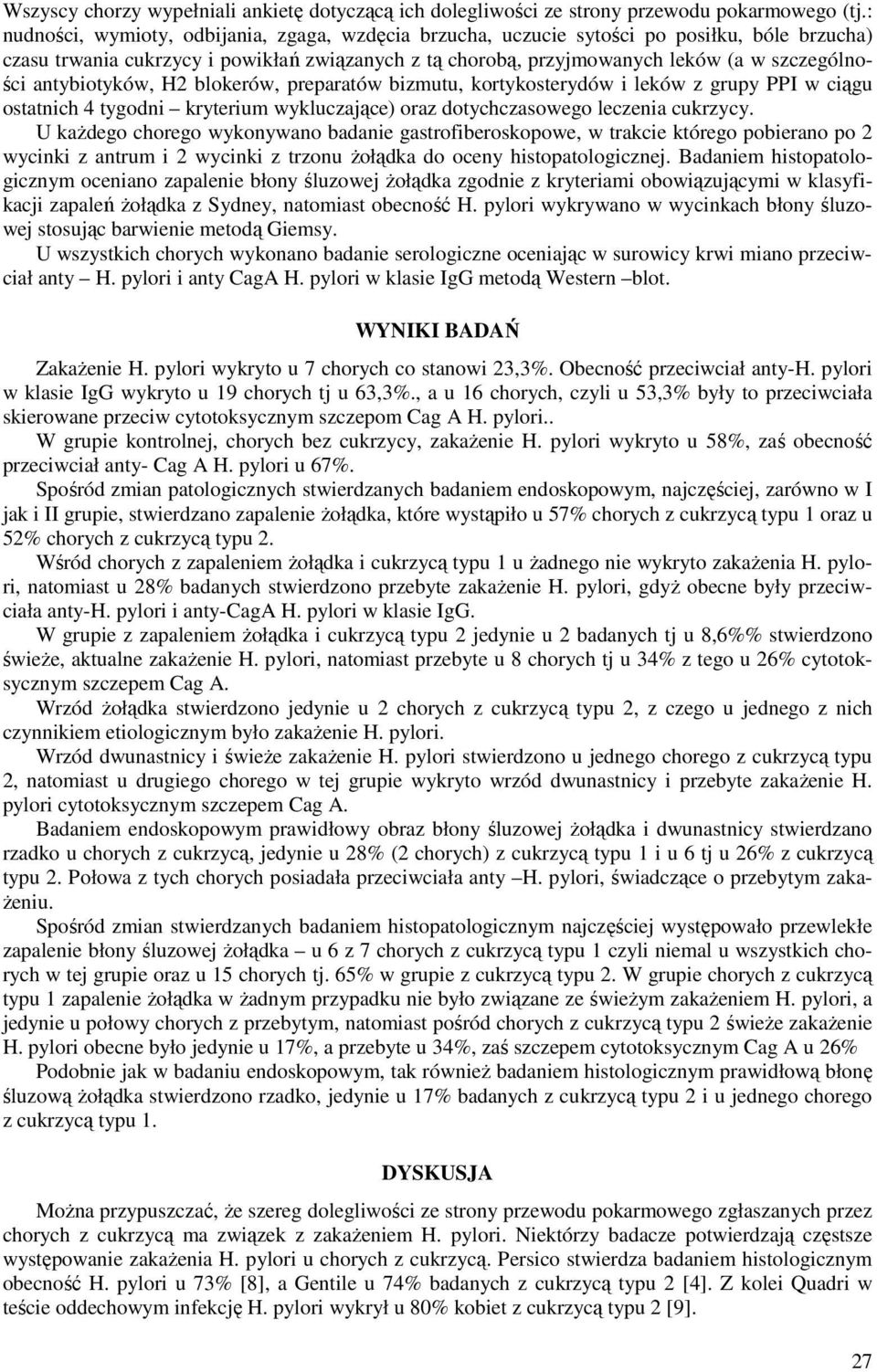 antybiotyków, H blokerów, preparatów bizmutu, kortykosterydów i leków z grupy PPI w ciągu ostatnich tygodni kryterium wykluczające) oraz dotychczasowego leczenia cukrzycy.