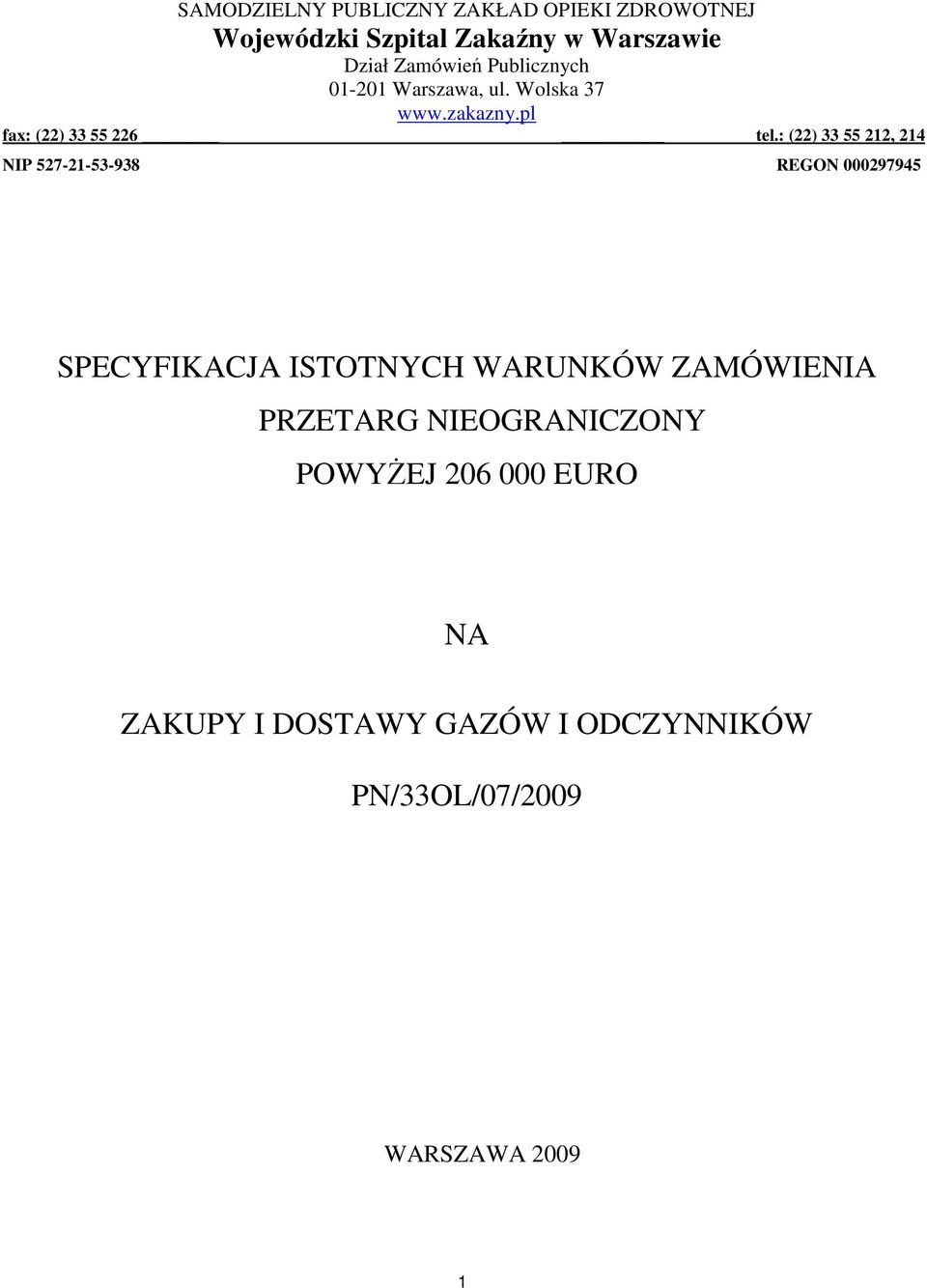 : (22) 33 55 212, 214 NIP 527-21-53-938 REGON 000297945 SPECYFIKACJA ISTOTNYCH WARUNKÓW ZAMÓWIENIA