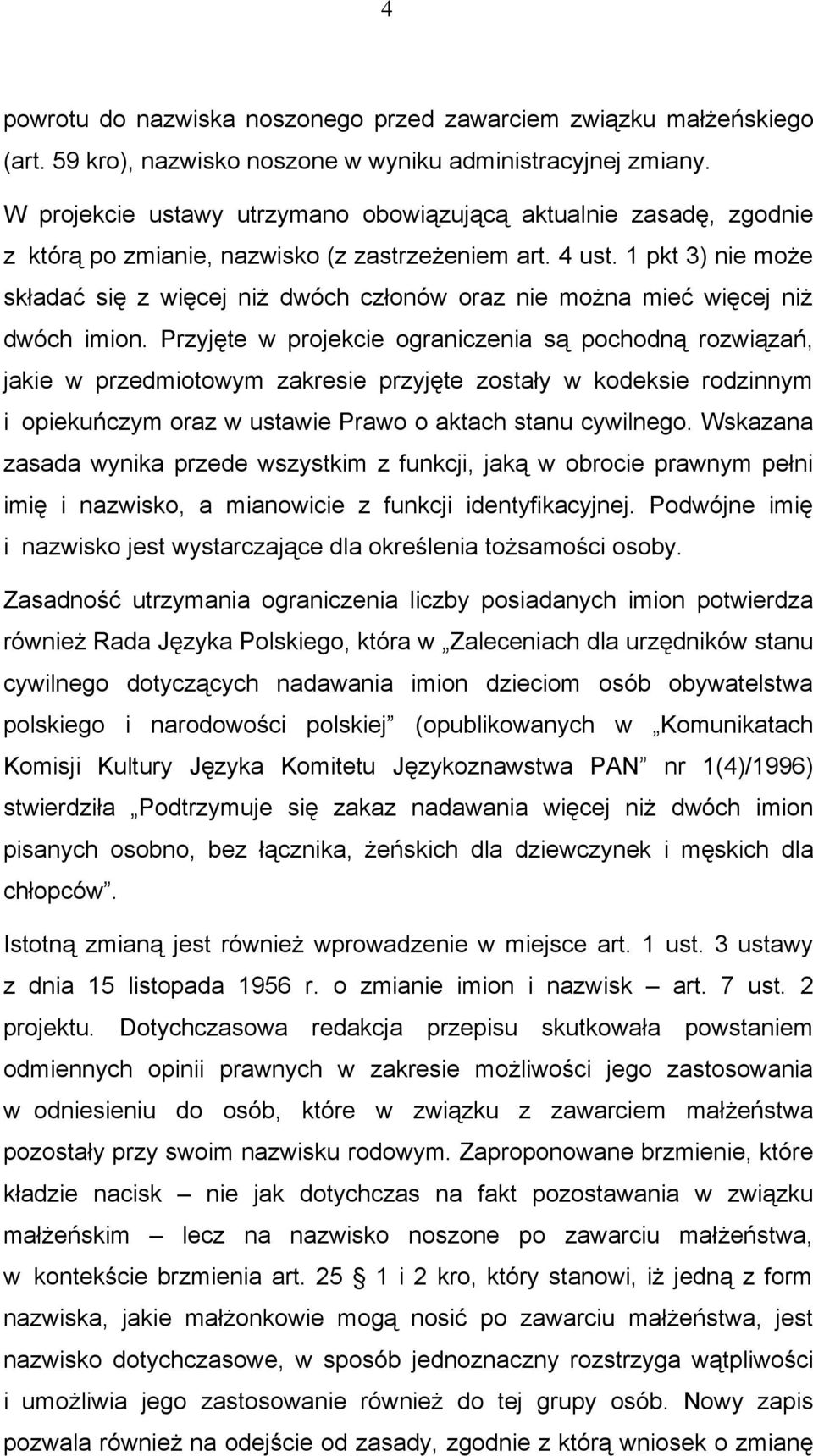 1 pkt 3) nie może składać się z więcej niż dwóch członów oraz nie można mieć więcej niż dwóch imion.