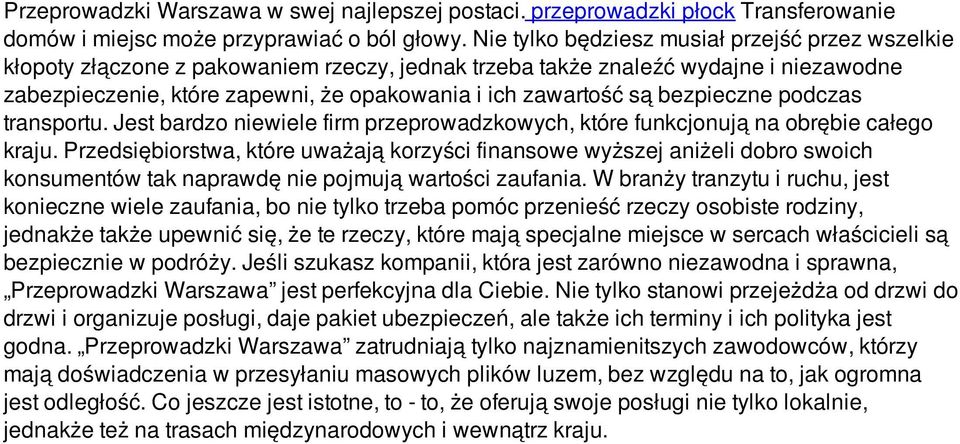 bezpieczne podczas transportu. Jest bardzo niewiele firm przeprowadzkowych, które funkcjonują na obrębie całego kraju.