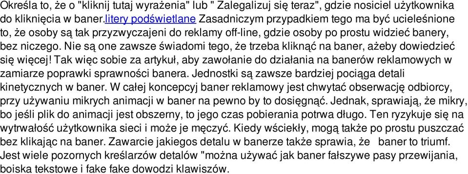 Nie są one zawsze świadomi tego, że trzeba kliknąć na baner, ażeby dowiedzieć się więcej!