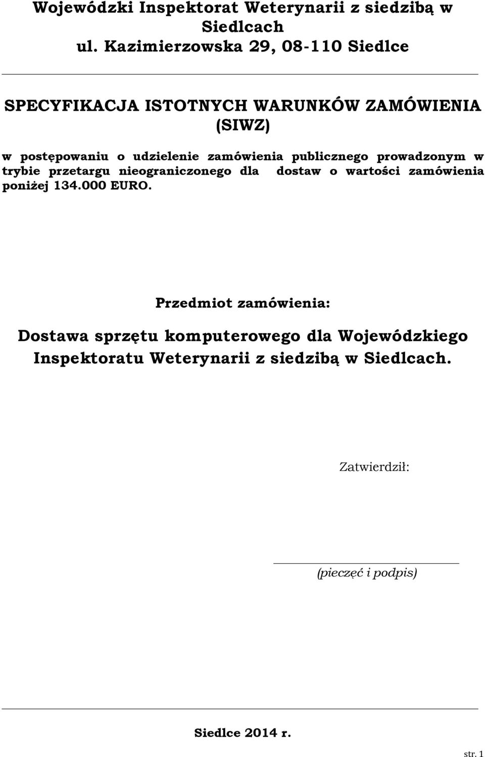 zamówienia publicznego prowadzonym w trybie przetargu nieograniczonego dla dostaw o wartości zamówienia poniżej 134.