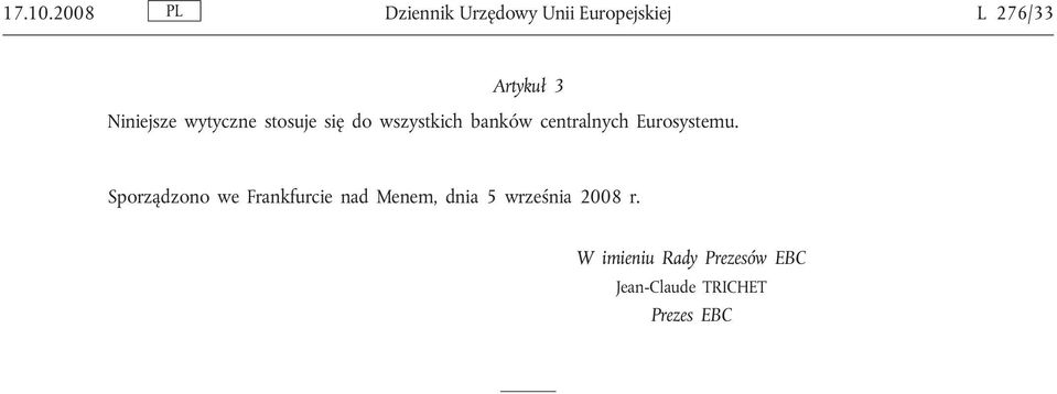 Niniejsze wytyczne stosuje się do wszystkich banków centralnych