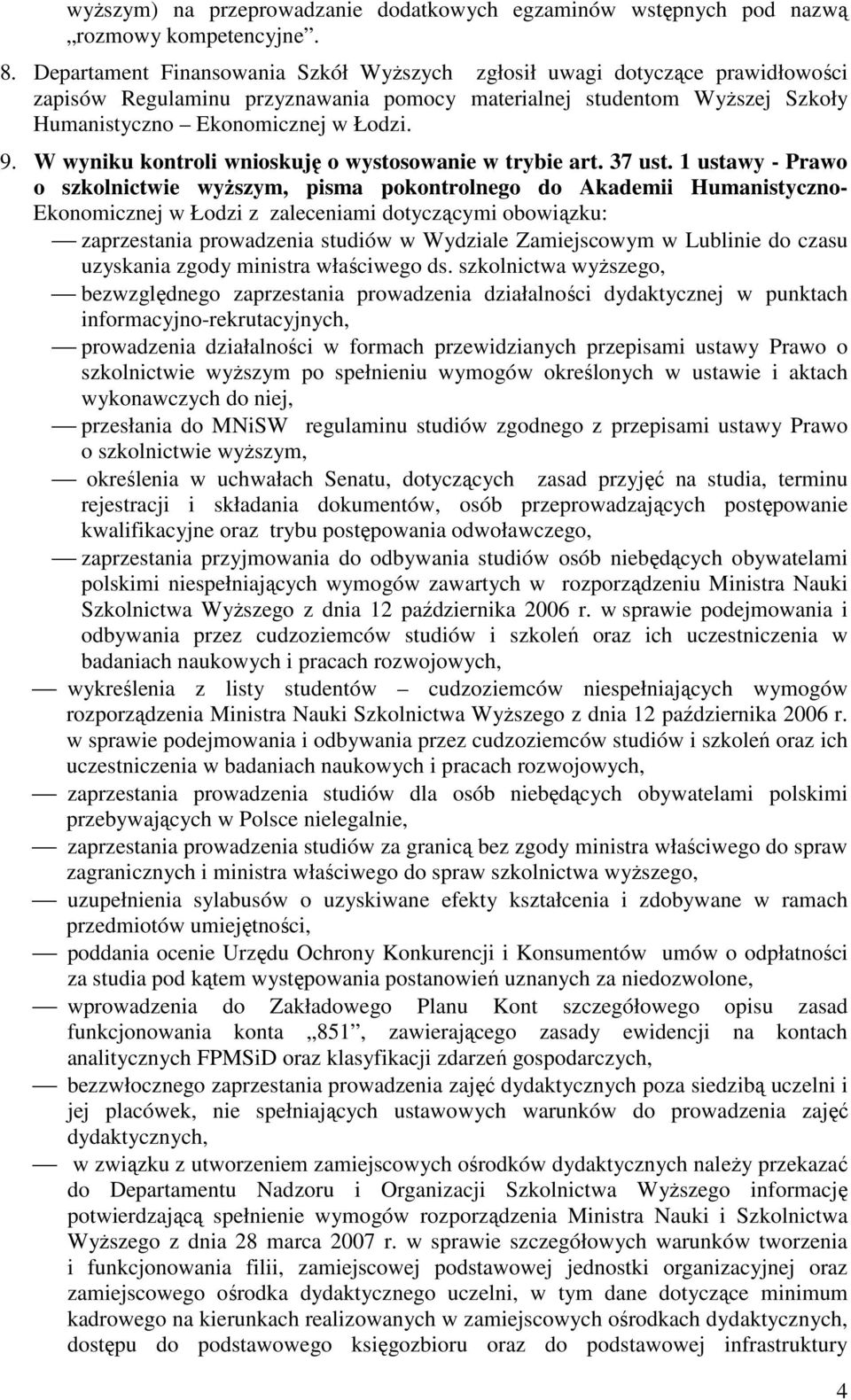 W wyniku kontroli wnioskuję o wystosowanie w trybie art. 37 ust.