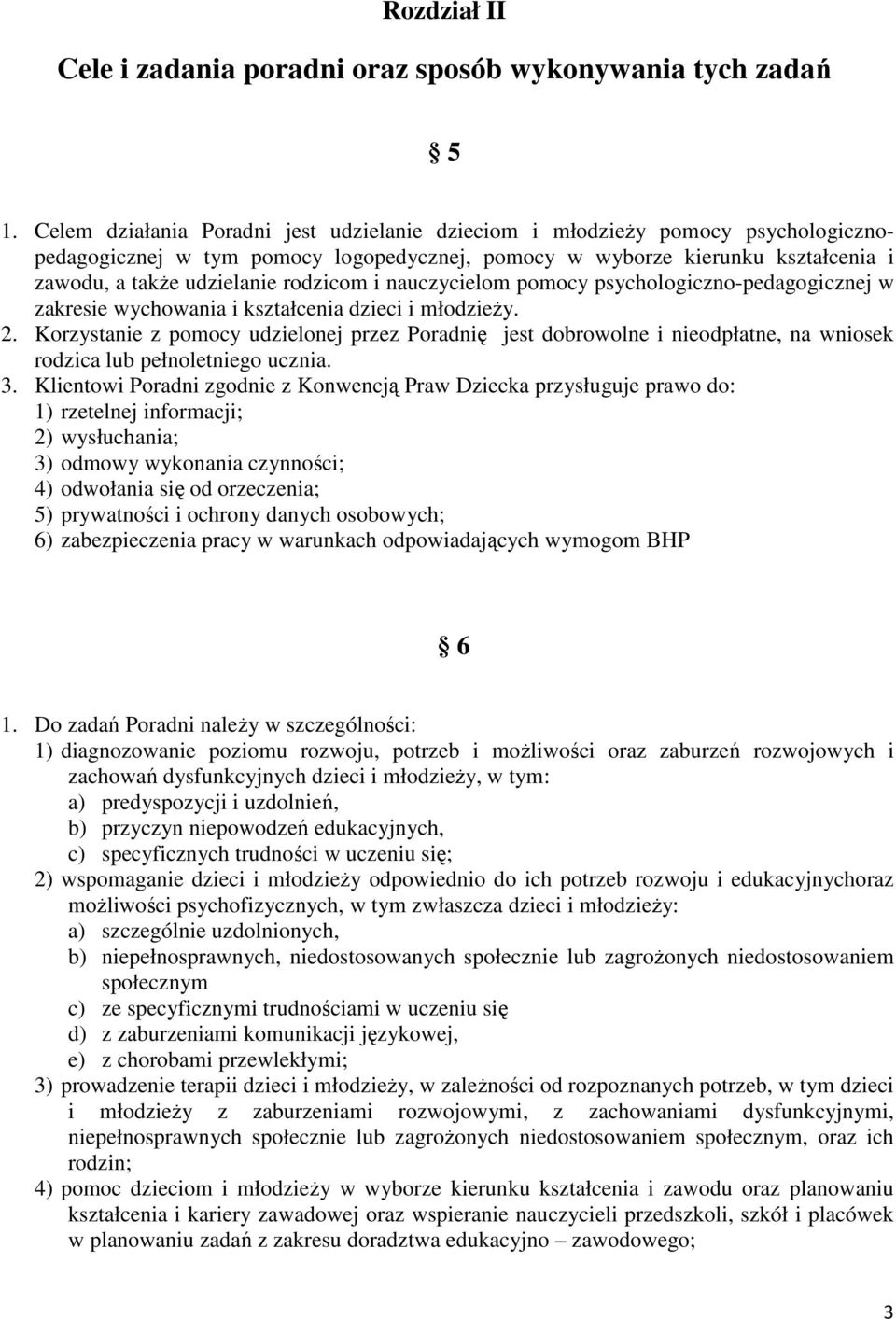 i nauczycielom pomocy psychologiczno-pedagogicznej w zakresie wychowania i kształcenia dzieci i młodzieży. 2.