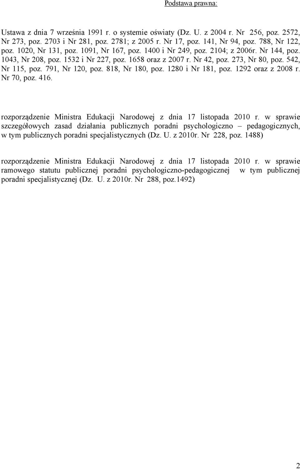 542, Nr 115, poz. 791, Nr 120, poz. 818, Nr 180, poz. 1280 i Nr 181, poz. 1292 oraz z 2008 r. Nr 70, poz. 416. rozporządzenie Ministra Edukacji Narodowej z dnia 17 listopada 2010 r.