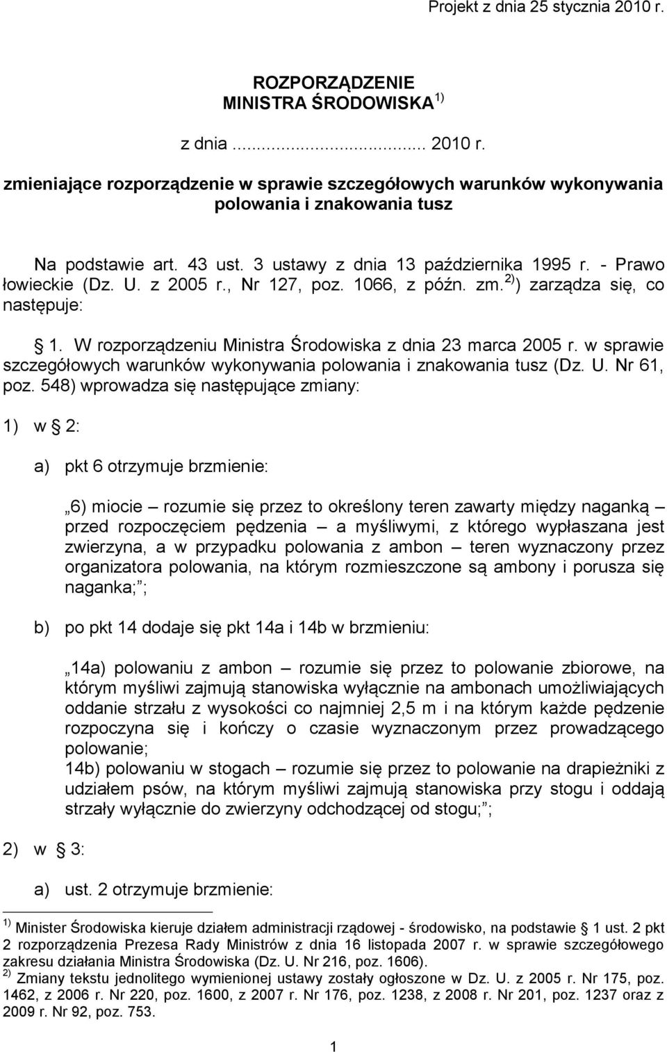 W rozporządzeniu Ministra Środowiska z dnia 23 marca 2005 r. w sprawie szczegółowych warunków wykonywania polowania i znakowania tusz (Dz. U. Nr 61, poz.