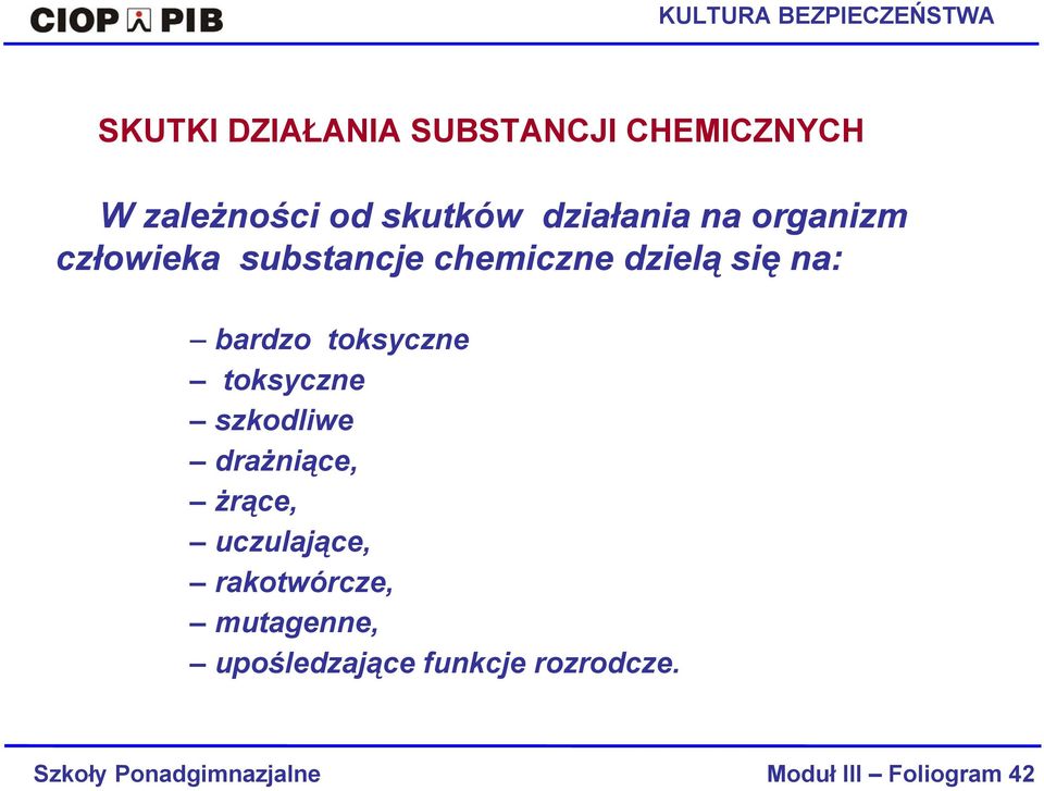 substancje chemiczne dzielą się na: bardzo toksyczne toksyczne szkodliwe