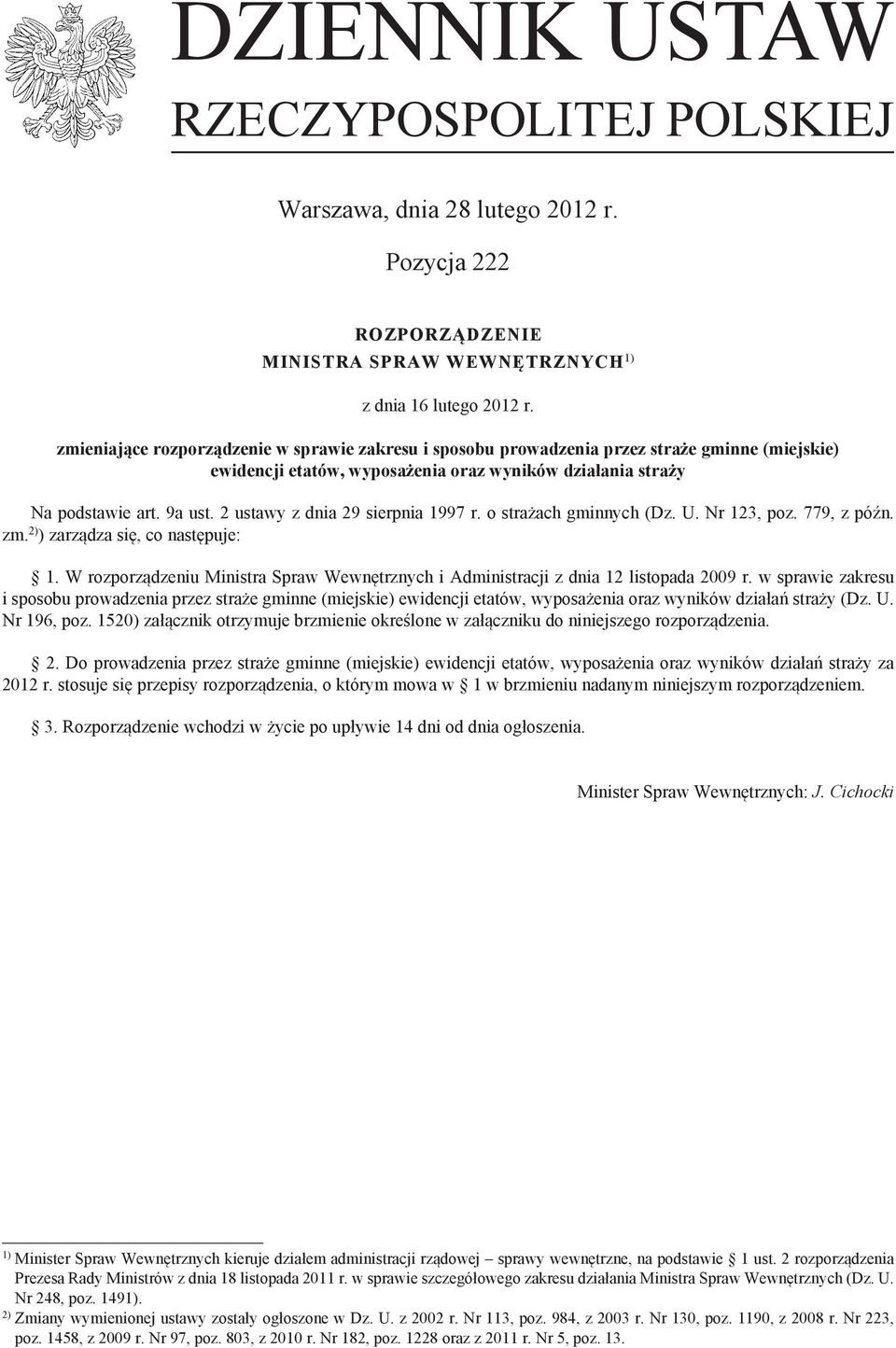 2 ustawy z dnia 29 sierpnia 1997 r. o strażach gminnych (Dz. U. Nr 123, poz. 779, z późn. zm. 2) ) zarządza się, co następuje: 1.