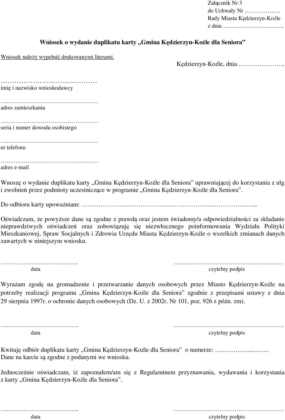 korzystania z ulg i zwolnień przez podmioty uczestniczące w programie Gmina Kędzierzyn-Koźle dla Seniora. Do odbioru karty upoważniam:.