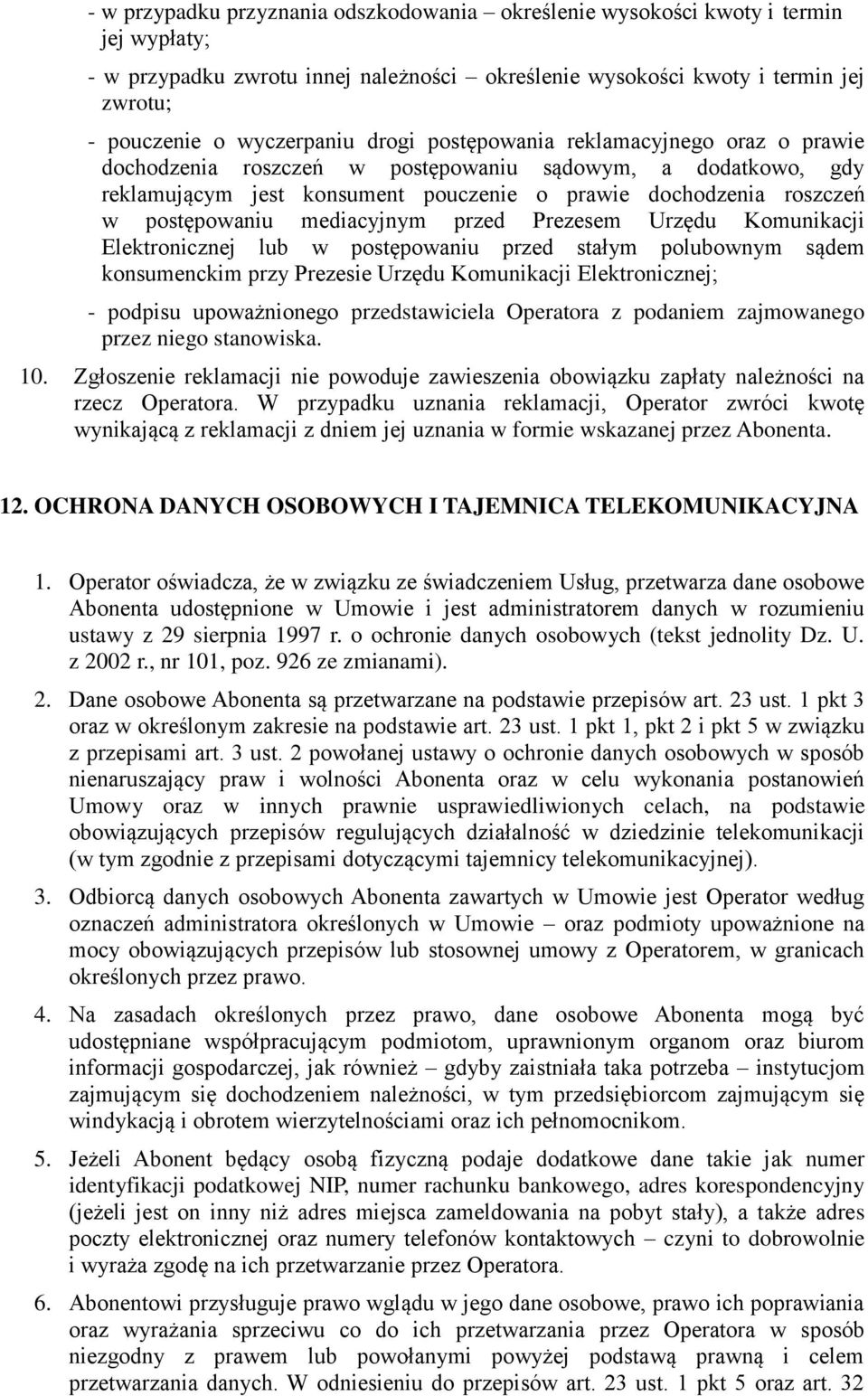 mediacyjnym przed Prezesem Urzędu Komunikacji Elektronicznej lub w postępowaniu przed stałym polubownym sądem konsumenckim przy Prezesie Urzędu Komunikacji Elektronicznej; - podpisu upoważnionego