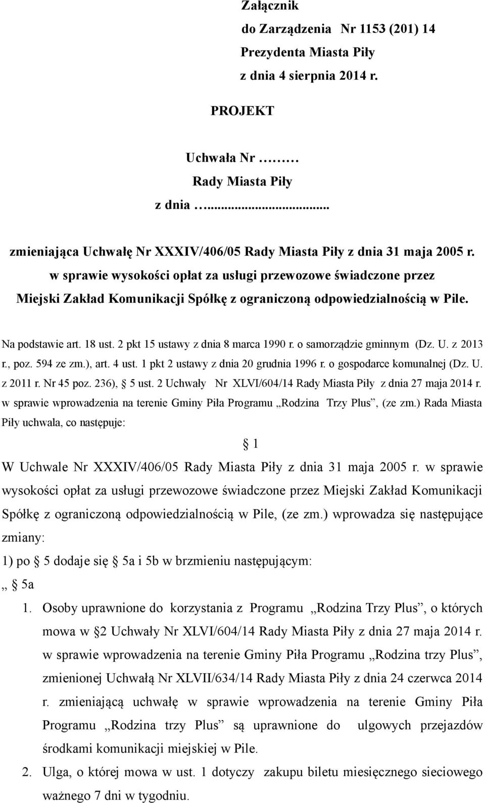 2 pkt 15 ustawy z dnia 8 marca 1990 r. o samorządzie gminnym (Dz. U. z 2013 r., poz. 594 ze zm.), art. 4 ust. 1 pkt 2 ustawy z dnia 20 grudnia 1996 r. o gospodarce komunalnej (Dz. U. z 2011 r.