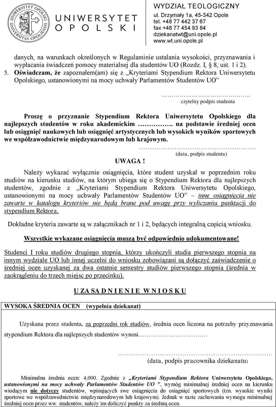 Stypendium Rektora Uniwersytetu Opolskiego dla najlepszych studentów w roku akademickim.