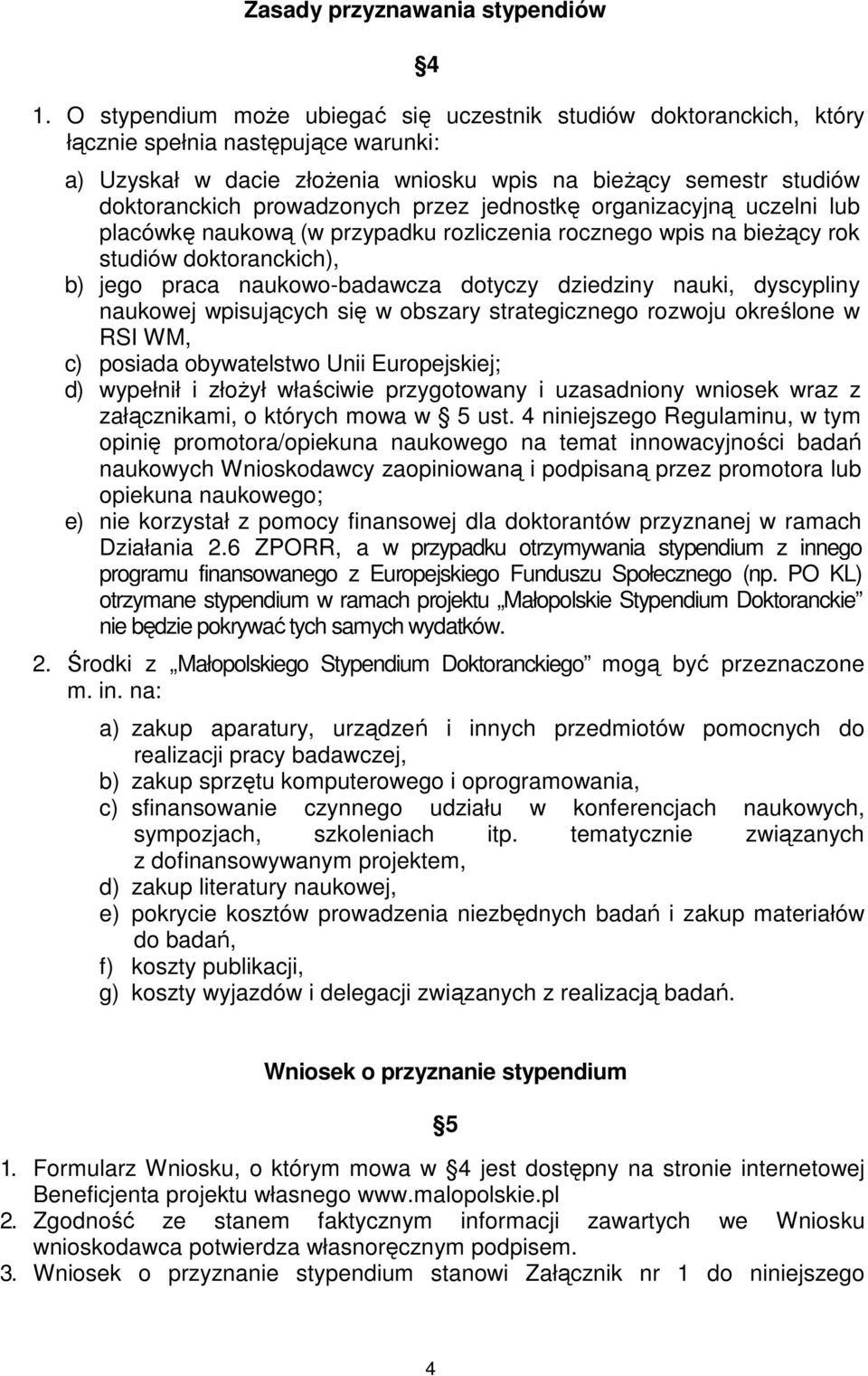 prowadzonych przez jednostkę organizacyjną uczelni lub placówkę naukową (w przypadku rozliczenia rocznego wpis na bieŝący rok studiów doktoranckich), b) jego praca naukowo-badawcza dotyczy dziedziny