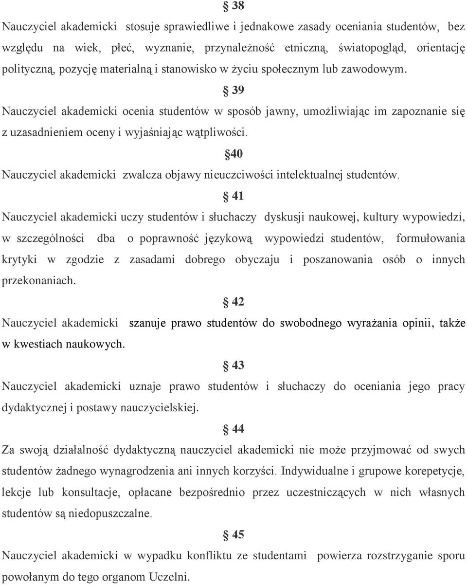 40 Nauczyciel akademicki zwalcza objawy nieuczciwości intelektualnej studentów.