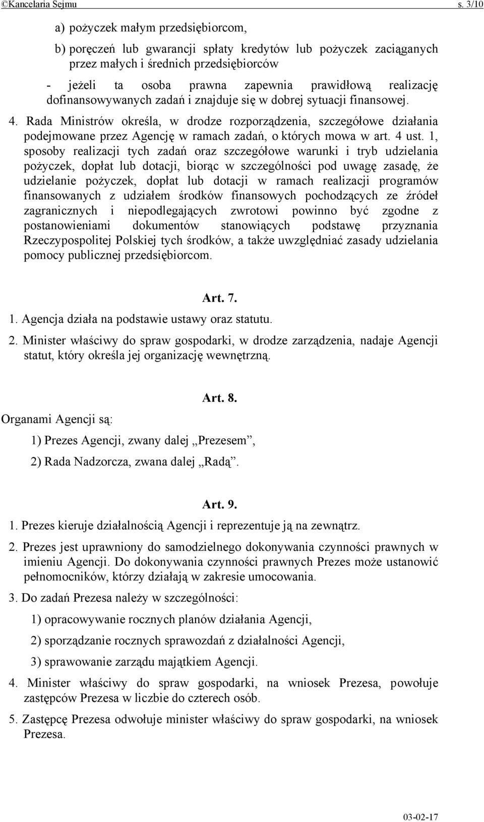 realizację dofinansowywanych zadań i znajduje się w dobrej sytuacji finansowej. 4.