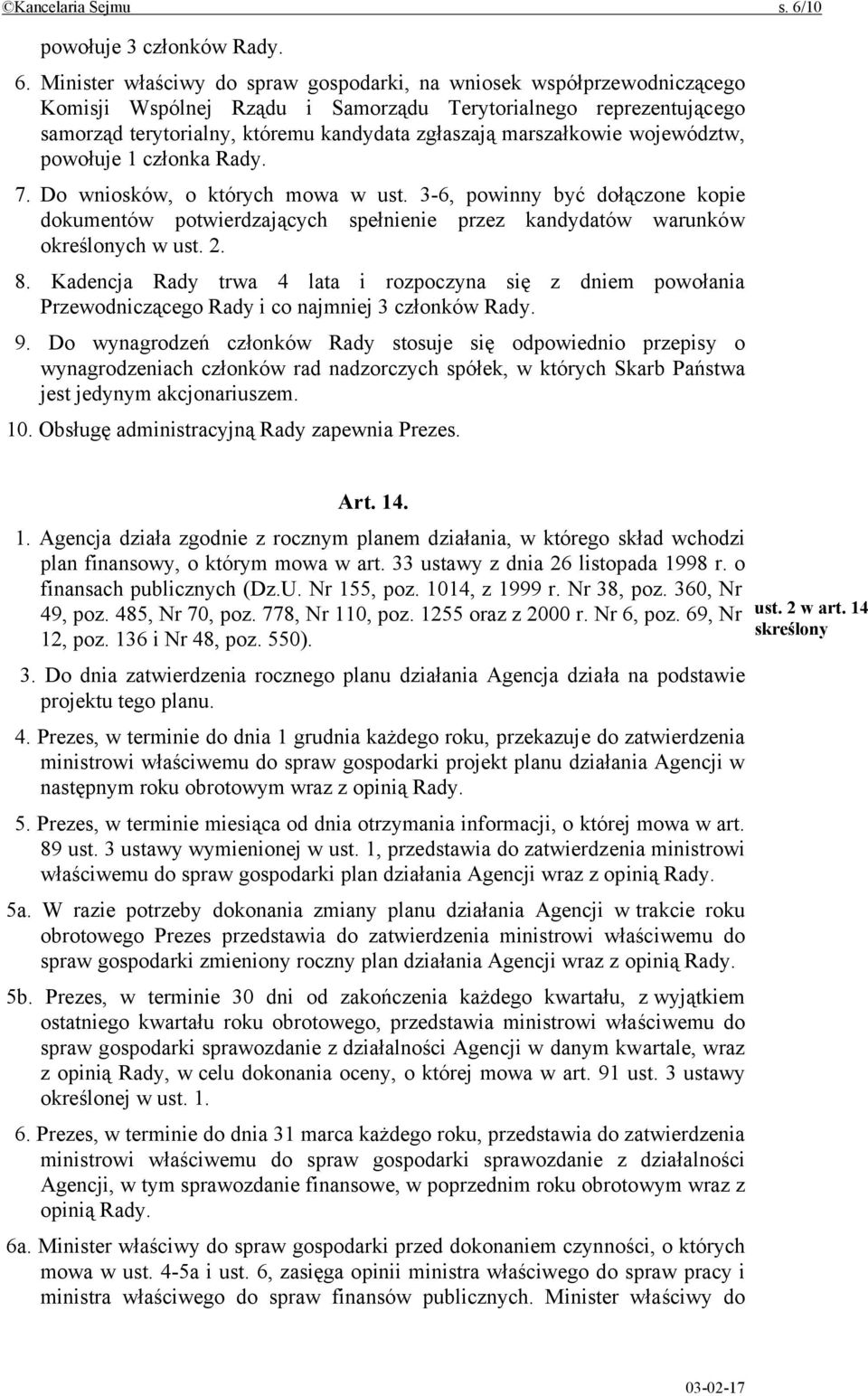 Minister właściwy do spraw gospodarki, na wniosek współprzewodniczącego Komisji Wspólnej Rządu i Samorządu Terytorialnego reprezentującego samorząd terytorialny, któremu kandydata zgłaszają