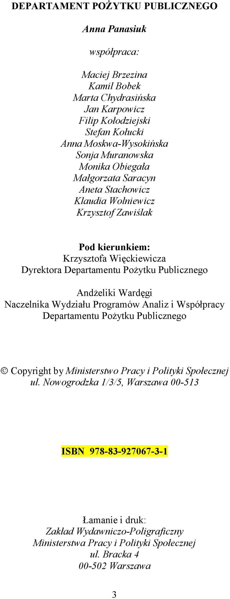 Pożytku Publicznego Andżeliki Wardęgi Naczelnika Wydziału Programów Analiz i Współpracy Departamentu Pożytku Publicznego Copyright by Ministerstwo Pracy i Polityki Społecznej