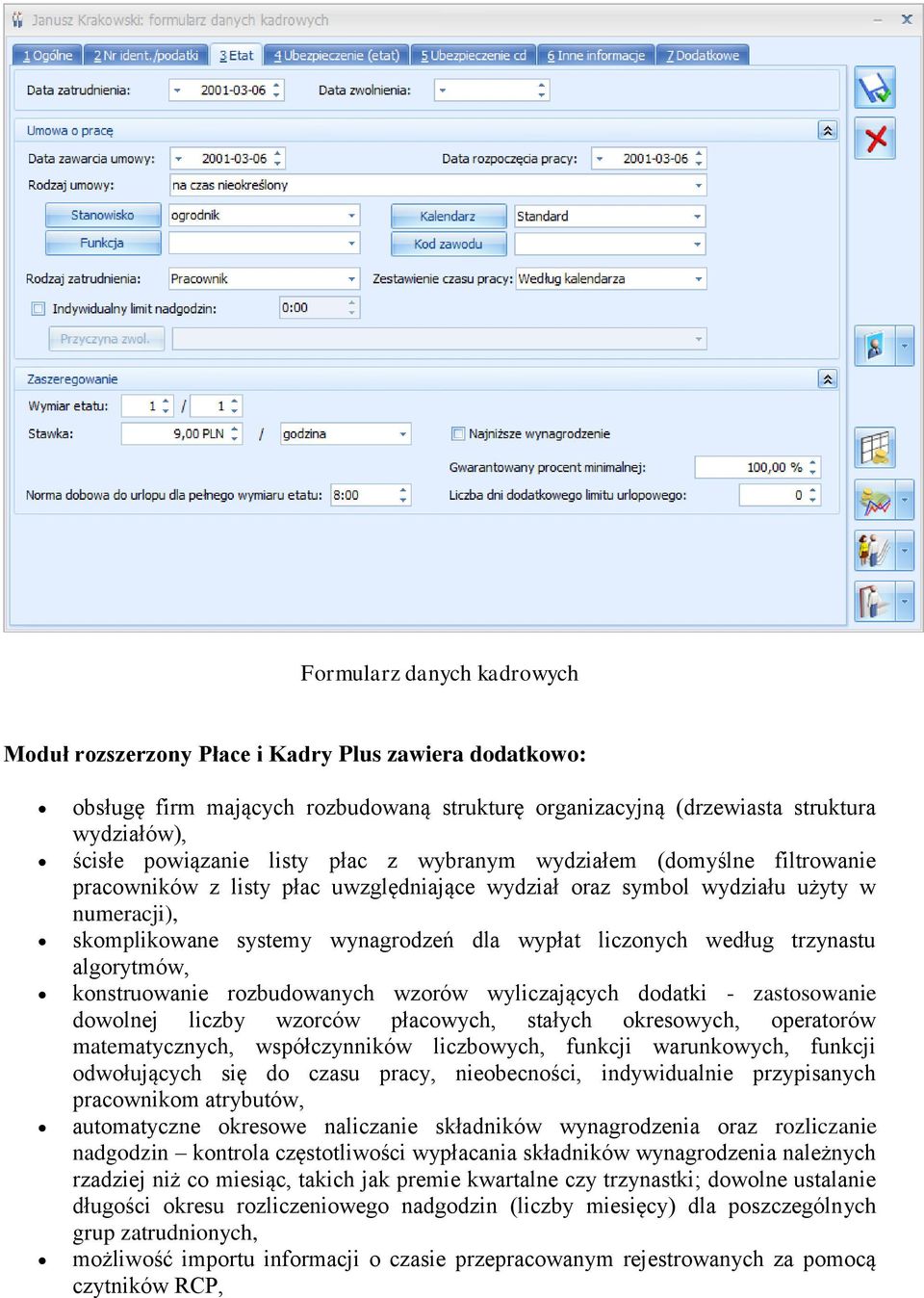 algrytmów, knstruwanie rzbudwanych wzrów wyliczających ddatki - zastswanie dwlnej liczby wzrców płacwych, stałych kreswych, peratrów matematycznych, współczynników liczbwych, funkcji warunkwych,