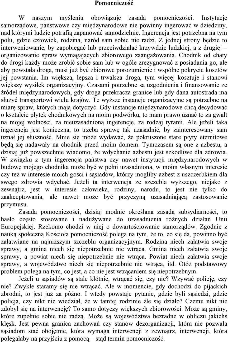 Ingerencja jest potrzebna na tym polu, gdzie człowiek, rodzina, naród sam sobie nie radzi.