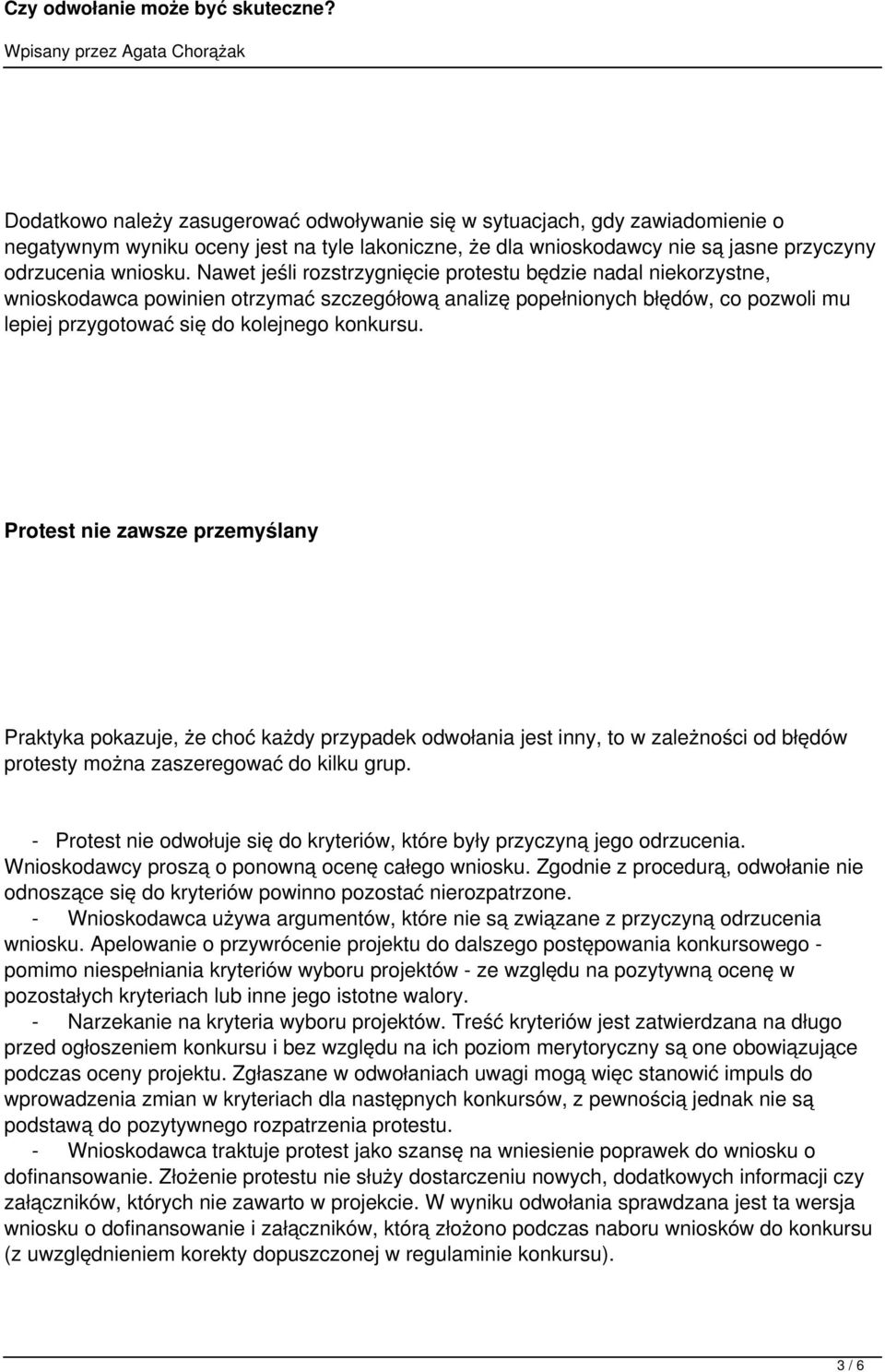 Protest nie zawsze przemyślany Praktyka pokazuje, że choć każdy przypadek odwołania jest inny, to w zależności od błędów protesty można zaszeregować do kilku grup.