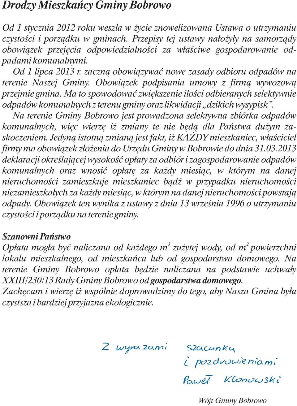 zaczną obowiązywać nowe zasady odbioru odpadów na terenie Naszej Gminy. Obowiązek podpisania umowy z firmą wywozową przejmie gmina.